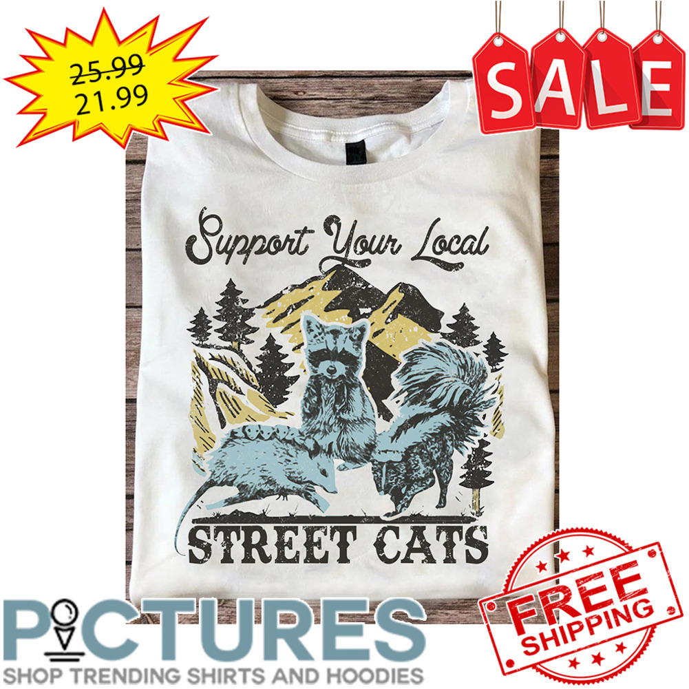 Raccoon Opossum Support Your Local Street Cats shirt