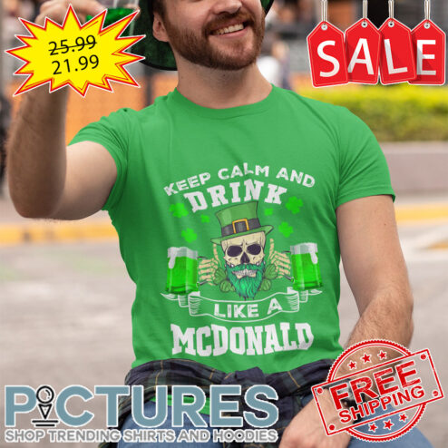 Skull Keep Calm And Drink Like A McDonald St Patrick's Day shirt