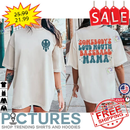 Somebody’s Loud Mouth Baseball Mama Shirt
