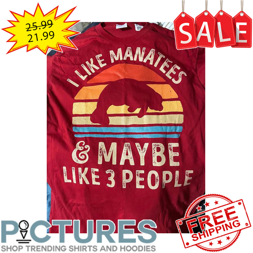 I Like Manatees And Maybe Like 3 People Retro Sunset Vintage shirt