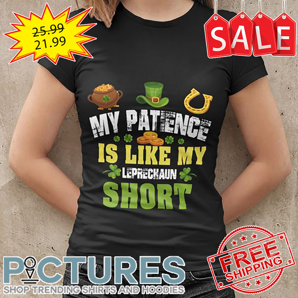 My Patience Is Like My Lepreckaun Short St Patrick's Day shirt
