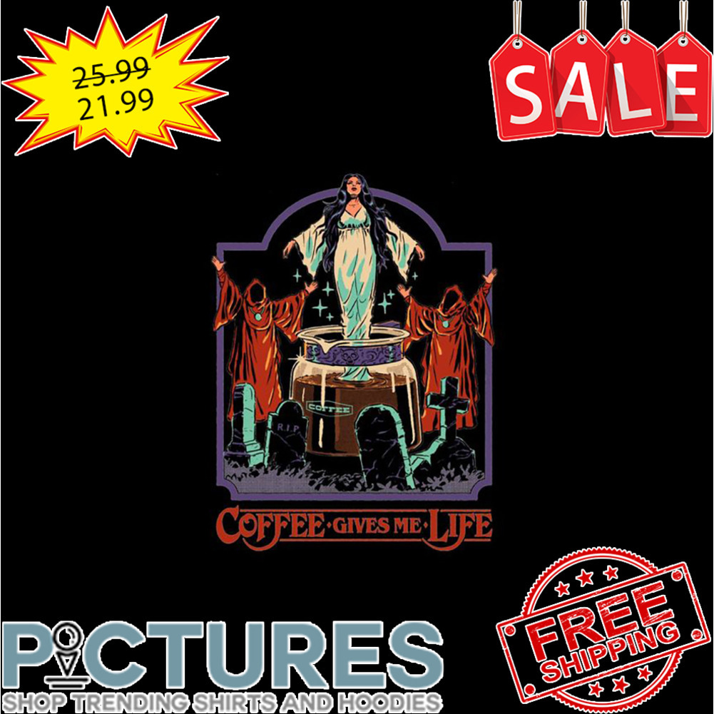 Coffee Gives Me Life shirt