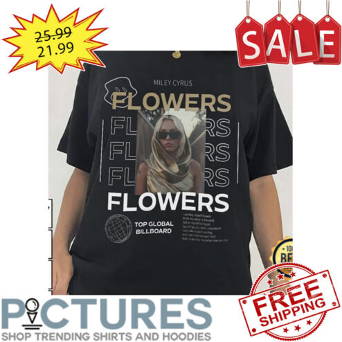 Miley Cyrus Flowers I Can Buy Myself Flowers Shirt