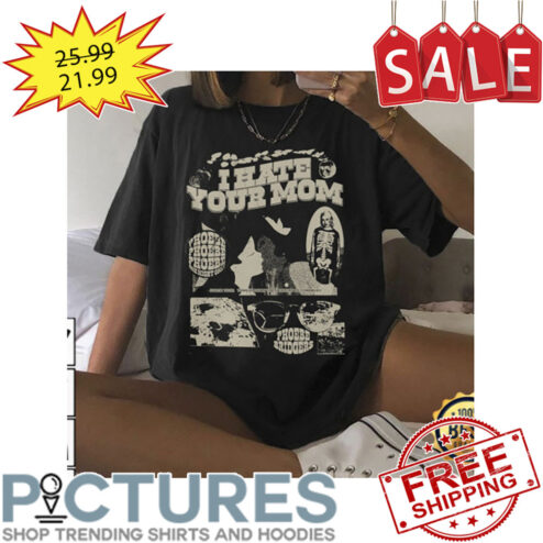 Moonsong I Hate Your Mom Phoebe shirt