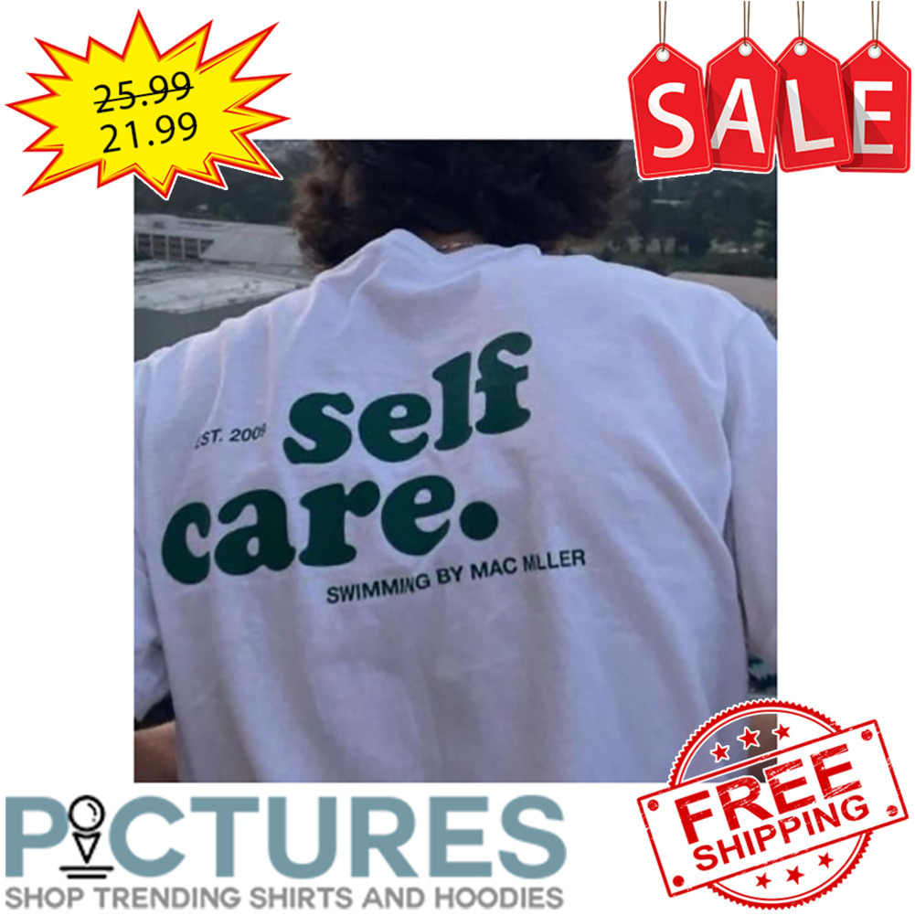 EST 2008 Self Care Swimming By Mac Miller shirt