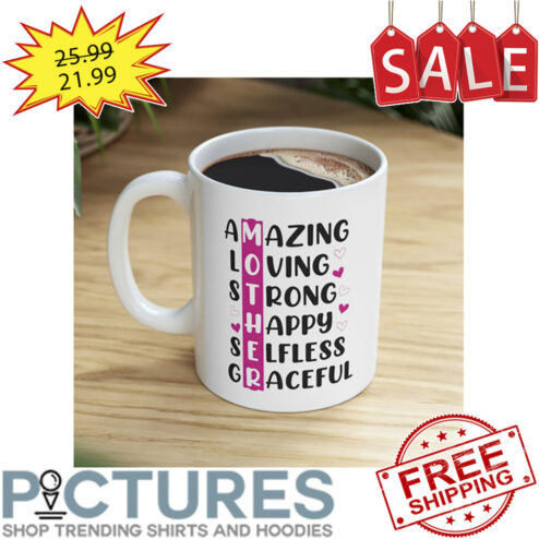 Amazing Loving Strong Happy Selfless Graceful Mothers Day Mug