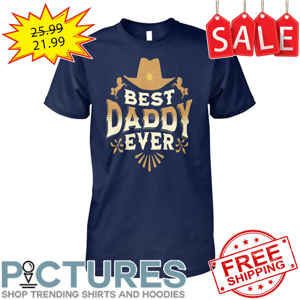 Cowboys Hat Best Daddy Ever shirt