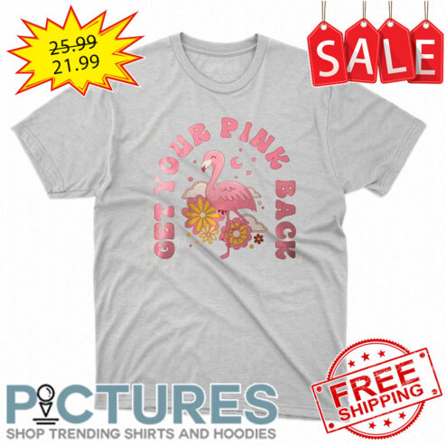 Flamingo Get Your Pink Back shirt