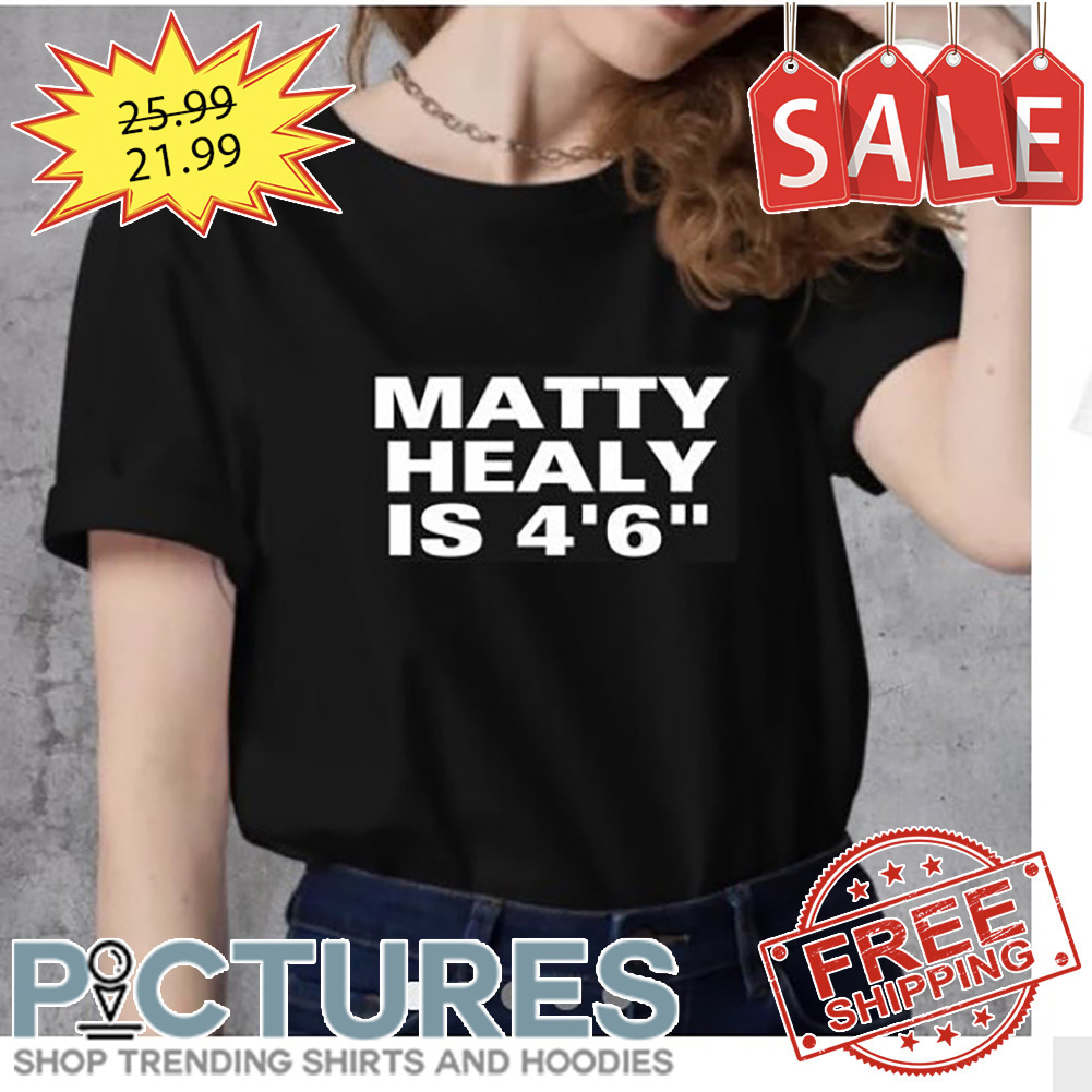 Matty Healy Is 4'6' shirt