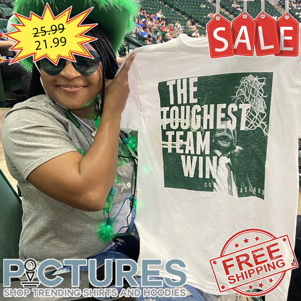 The Toughest Team Wins shirt