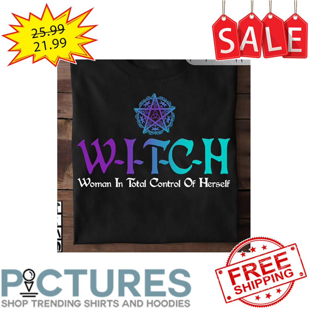 Witch Woman In Total Control Of Herself shirt