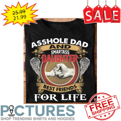 Wings Asshole Dad And Smartass Daughters Best Friends For Life Vintage shirt