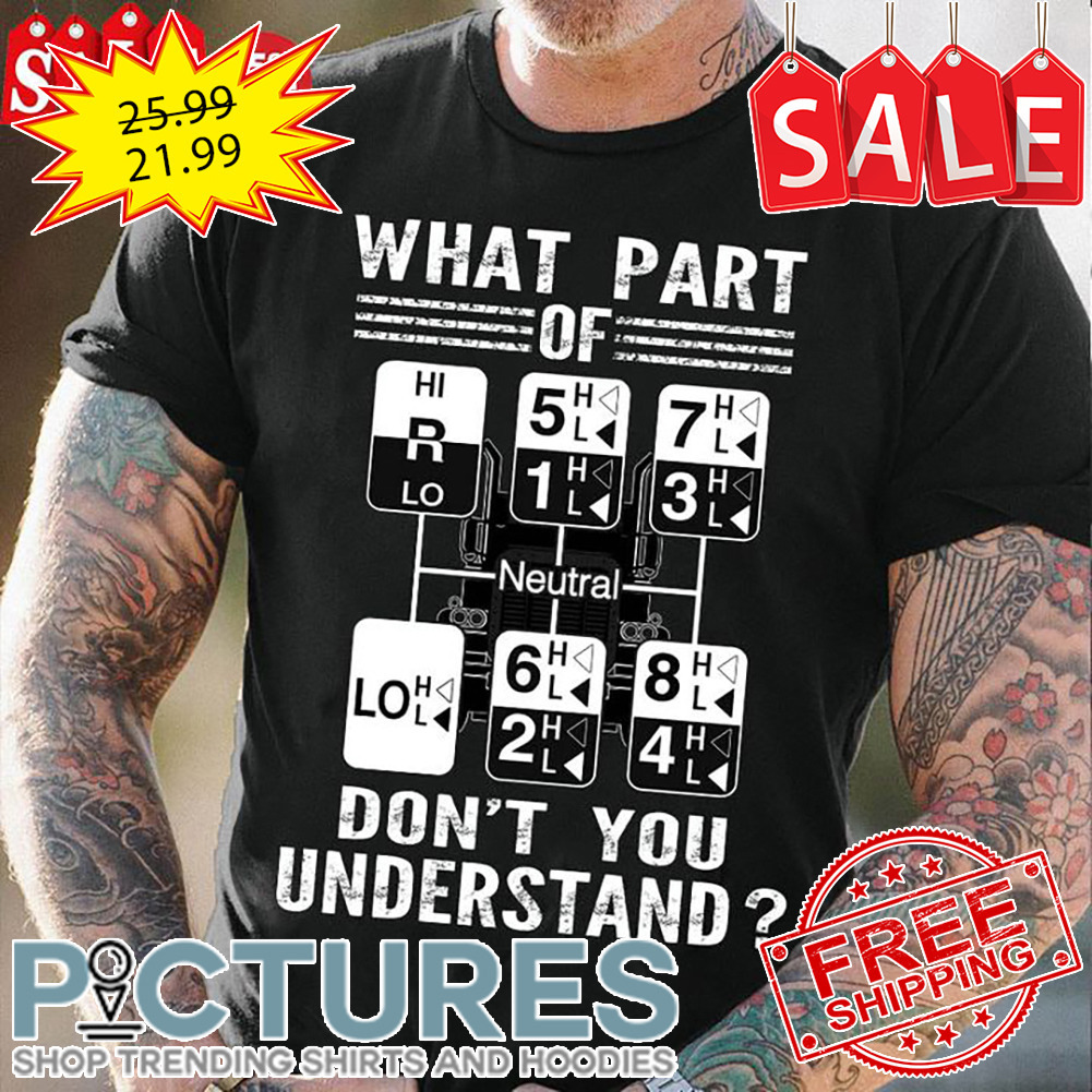 What Part Of Neutral Don't You Understand shirt