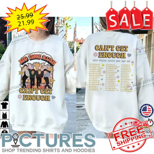 Big Time Can’t Get Enough Tour 2023 Shirt