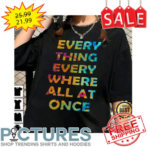 Everything Everywhere All At Once Colorful shirt