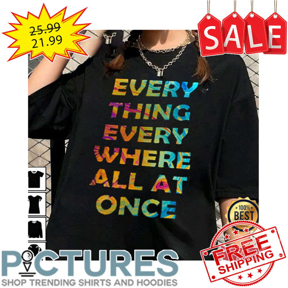 Everything Everywhere All At Once Colorful shirt