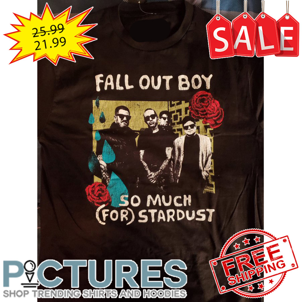 Fall Out Boy So Much For Stardust shirt