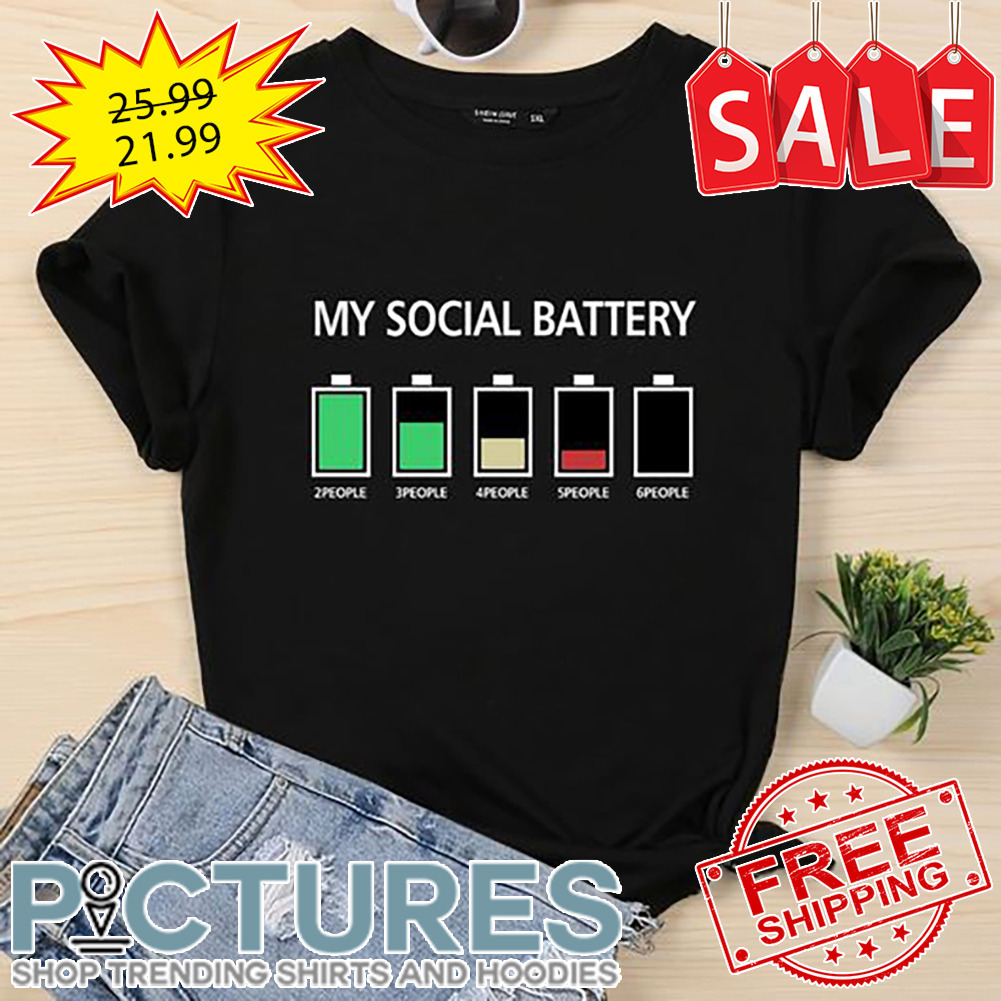 My Social Battery 2 3 4 5 6 People shirt