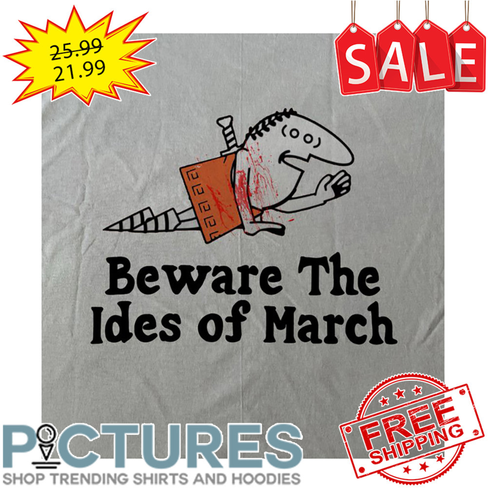 Beware The Ides Of March shirt