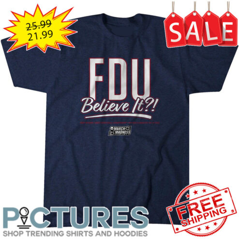 Fairleigh Dickinson Knights Believe Its NCAA Division I shirt