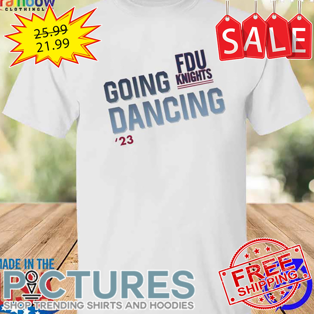 FDU Knights Going Dancing 2023 Shirt