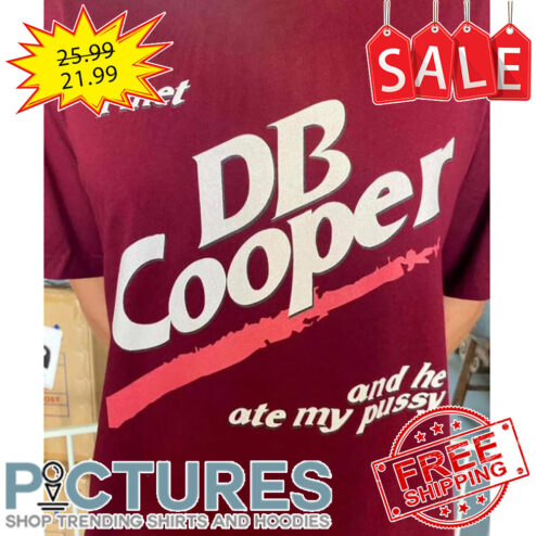 I Met DB Cooper And He Ate My Pussy shirt