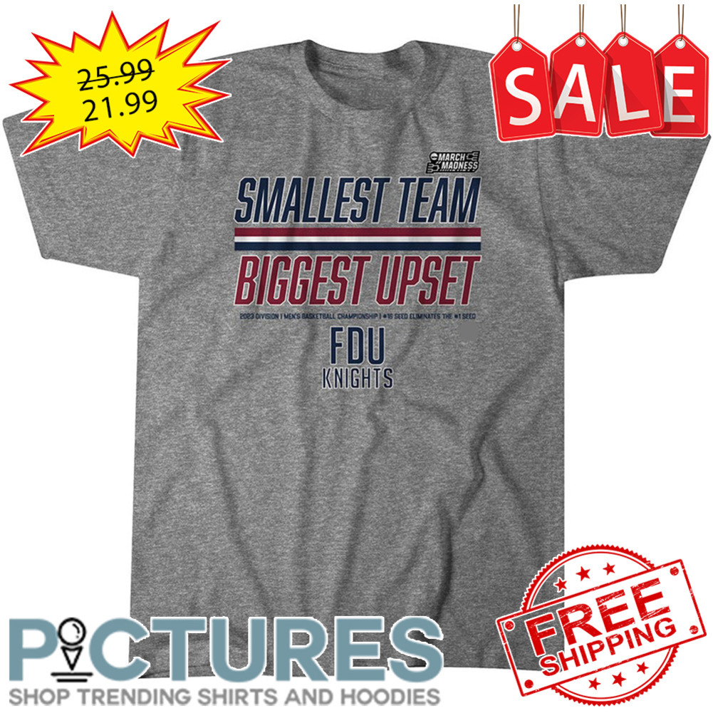 Fairleigh Dickinson Knights Smallest Team Biggest Upset shirt