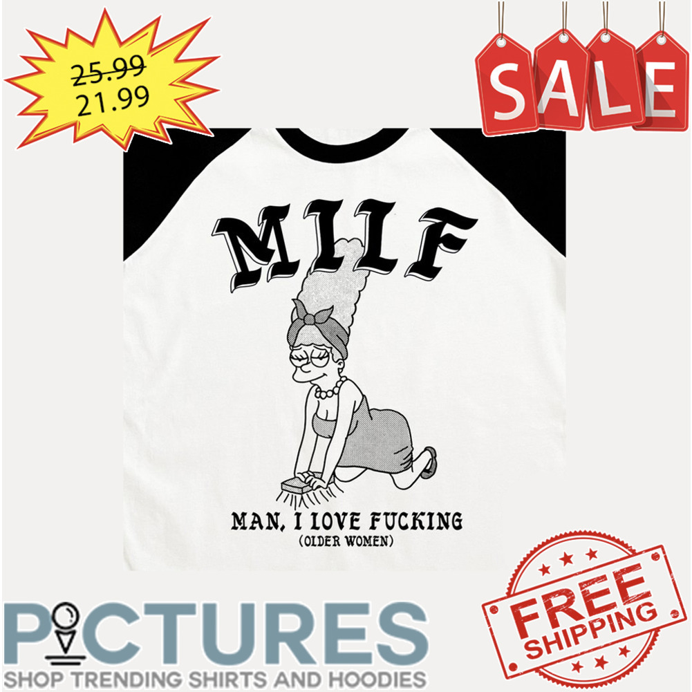 Marge Simpson Milf Man I Love Fucking Older Women shirt