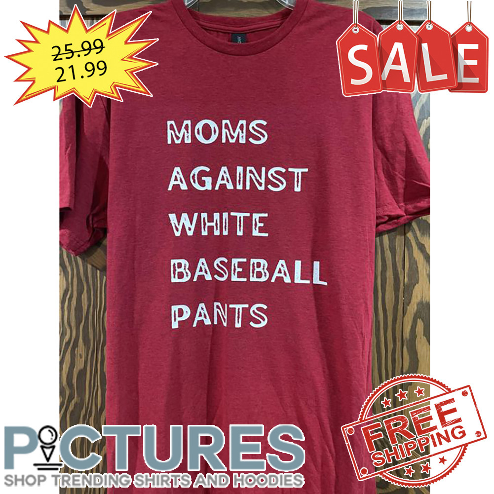 Moms Against White Baseball Pants Mother's Day Vintage shirt