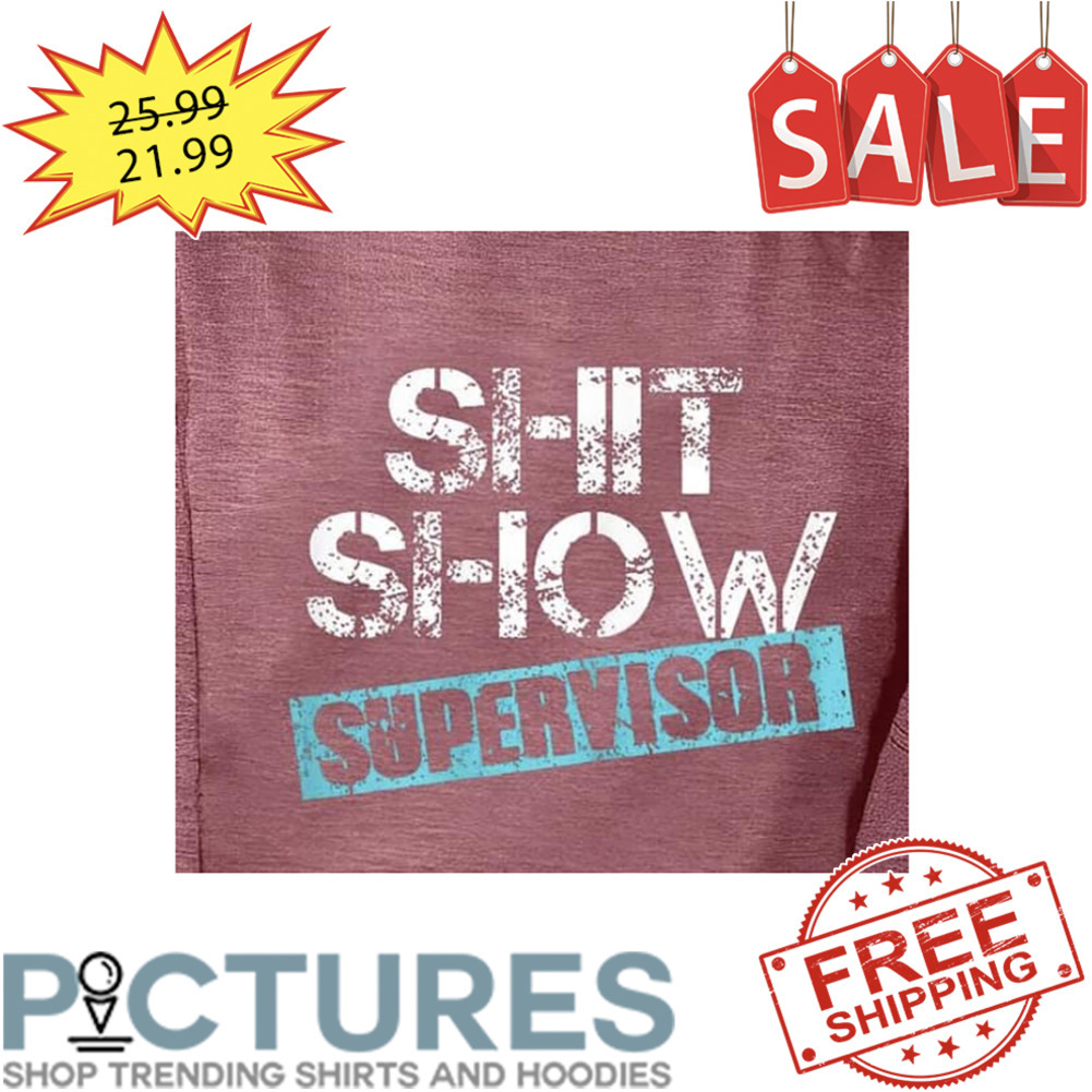 Shit Show Supervisor Vintage shirt