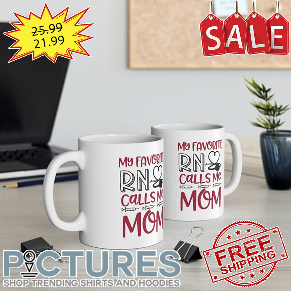 My Favorite RN Calls Me Mom Nurse Gift from Daughter Mug