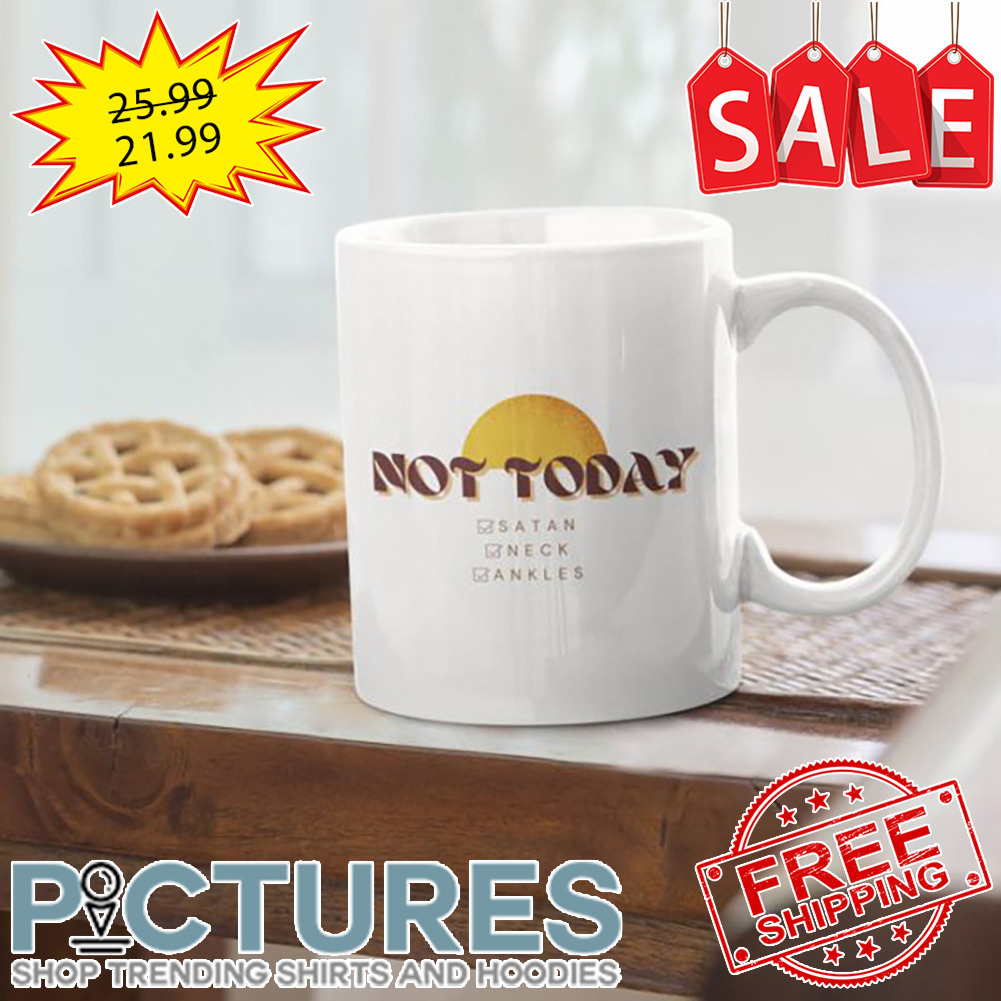 Not Today Satan Neck Ankles Checklist Mug