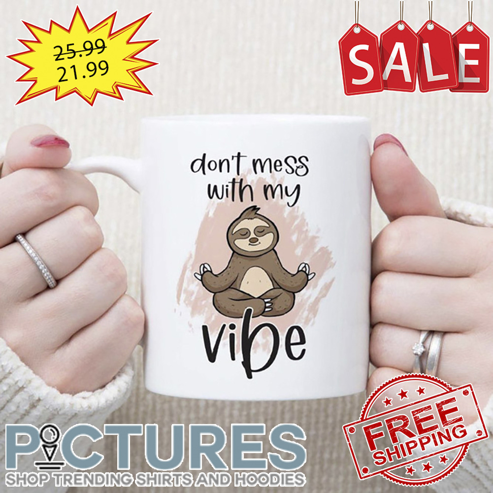 Sloth Yoga Dont Mess With My Vibes Mug
