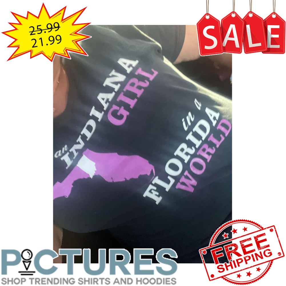 An Indiana Girl In A Florida World shirt