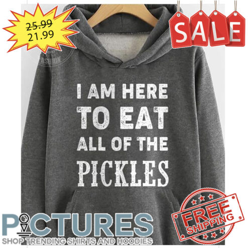I Am Here To Eat All Of The Pickles Vintage shirt
