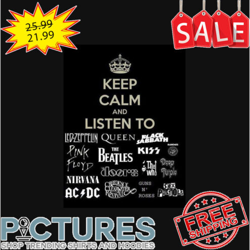 Keep Calm And Listen To Led Zeppelin Queen Black Sabbath shirt