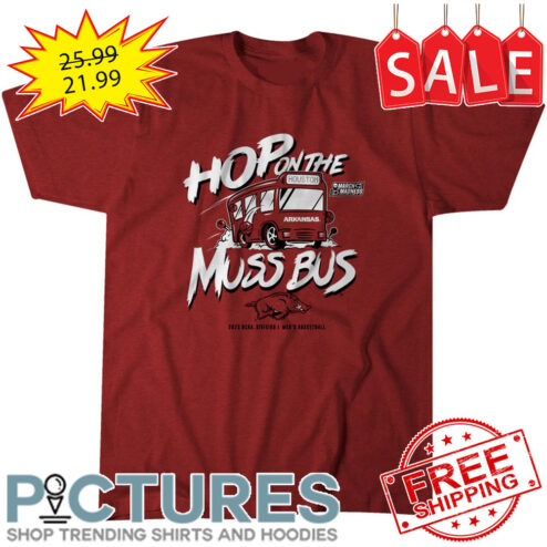 Arkansas Razorbacks Hop On The Muss Bus 2023 NCAA Division I Men's Basketball shirt