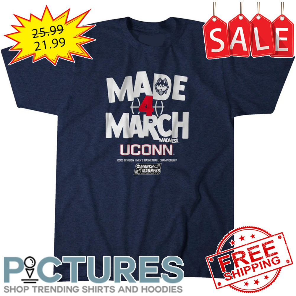 Connecticut Huskies Made 4 March Madness 2023 Division I Men's Basketball Championship shirt