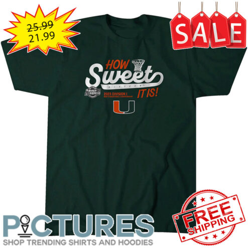 Miami Hurricanes How Sweet 2023 Division It Is NCAA shirt