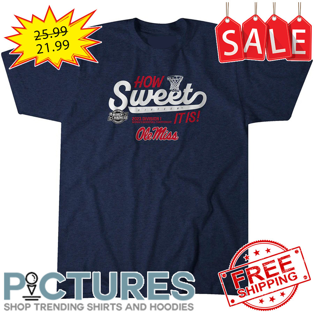 Ole Miss Rebels How Sweet 2023 Division I It Is NCAA shirt