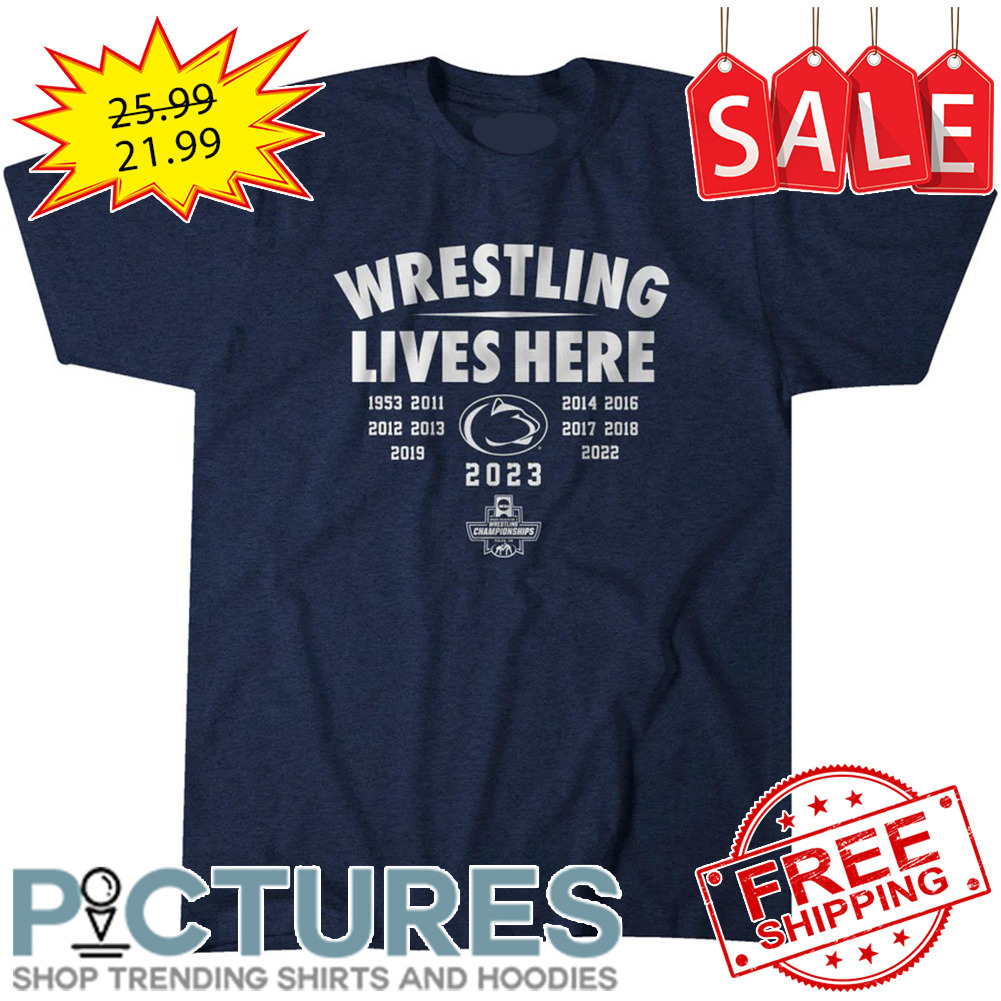 Penn State Nittany Lions Wrestling Lives Here 2023 NCAA shirt