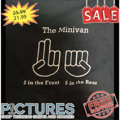 The Minivan 2 In The Front 5 In The Rear shirt