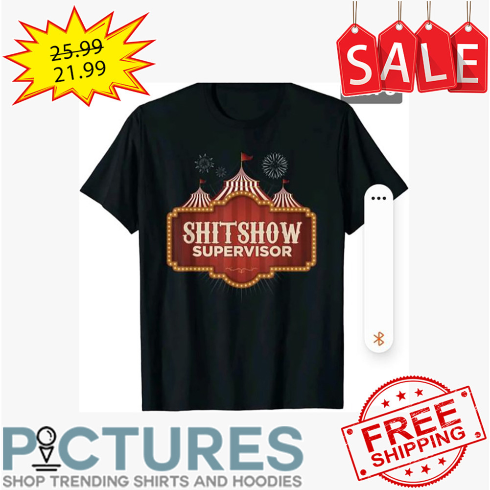 Circus Shitshow supervisor shirt
