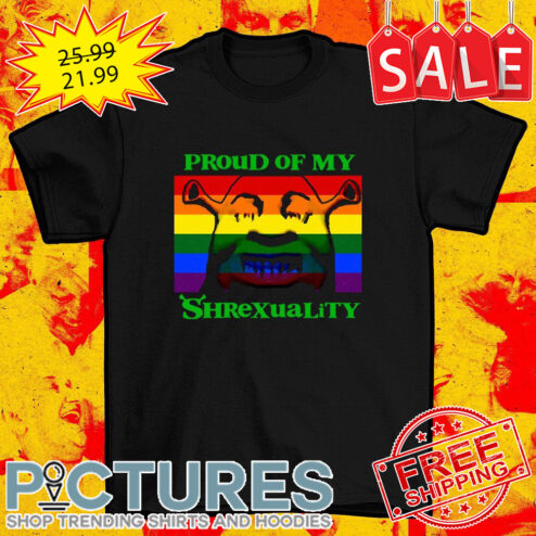 Proud Of My Shrexuality LGBTQ shirt