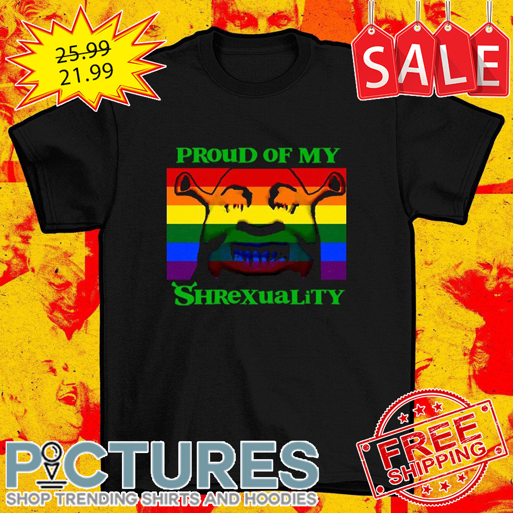 Proud Of My Shrexuality LGBTQ shirt