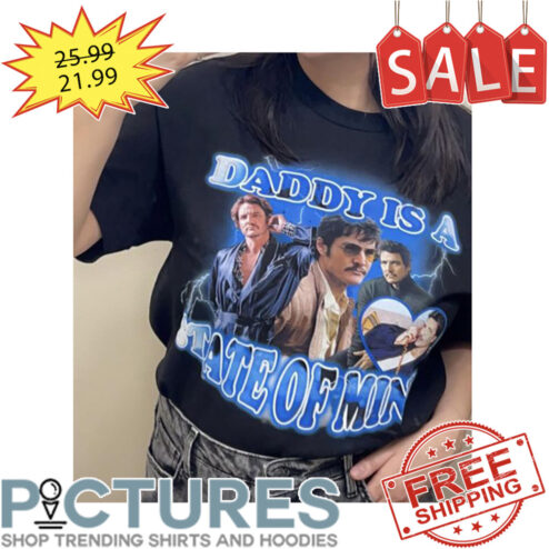 Daddy Is A State Of Mind shirt