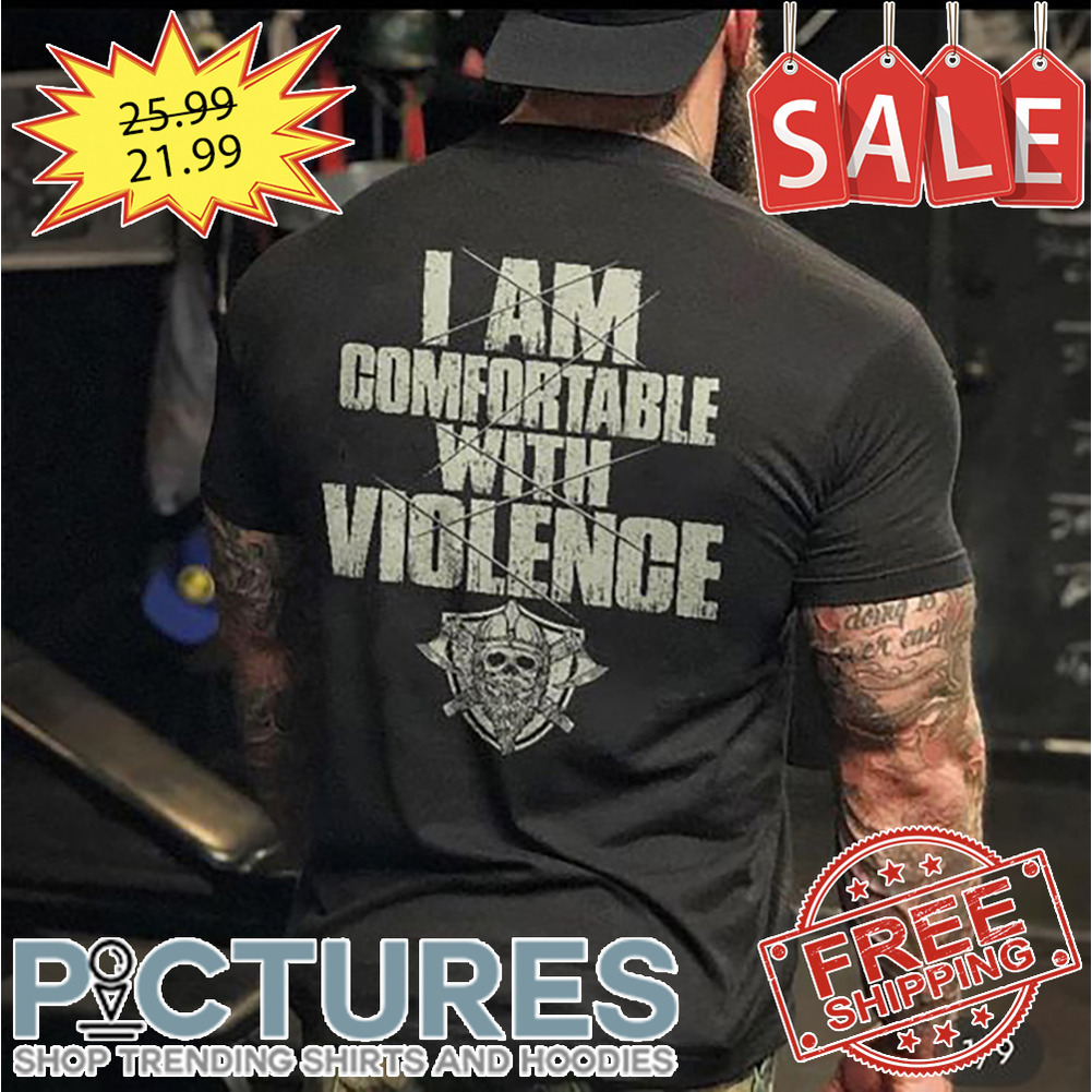 Viking I Am Comfortable With Violence Vintage shirt