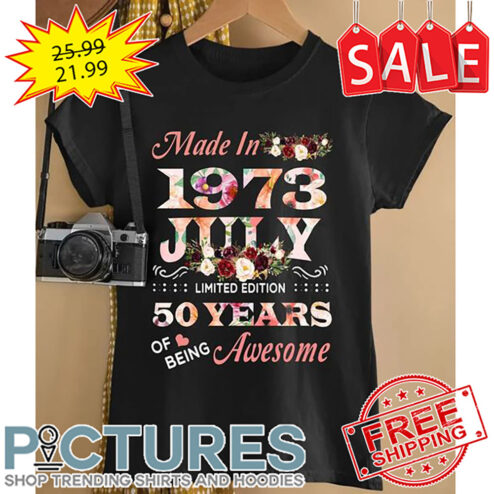 Floral Made In 1973 July Limited Edition 50 Years Of Being Awesome shirt