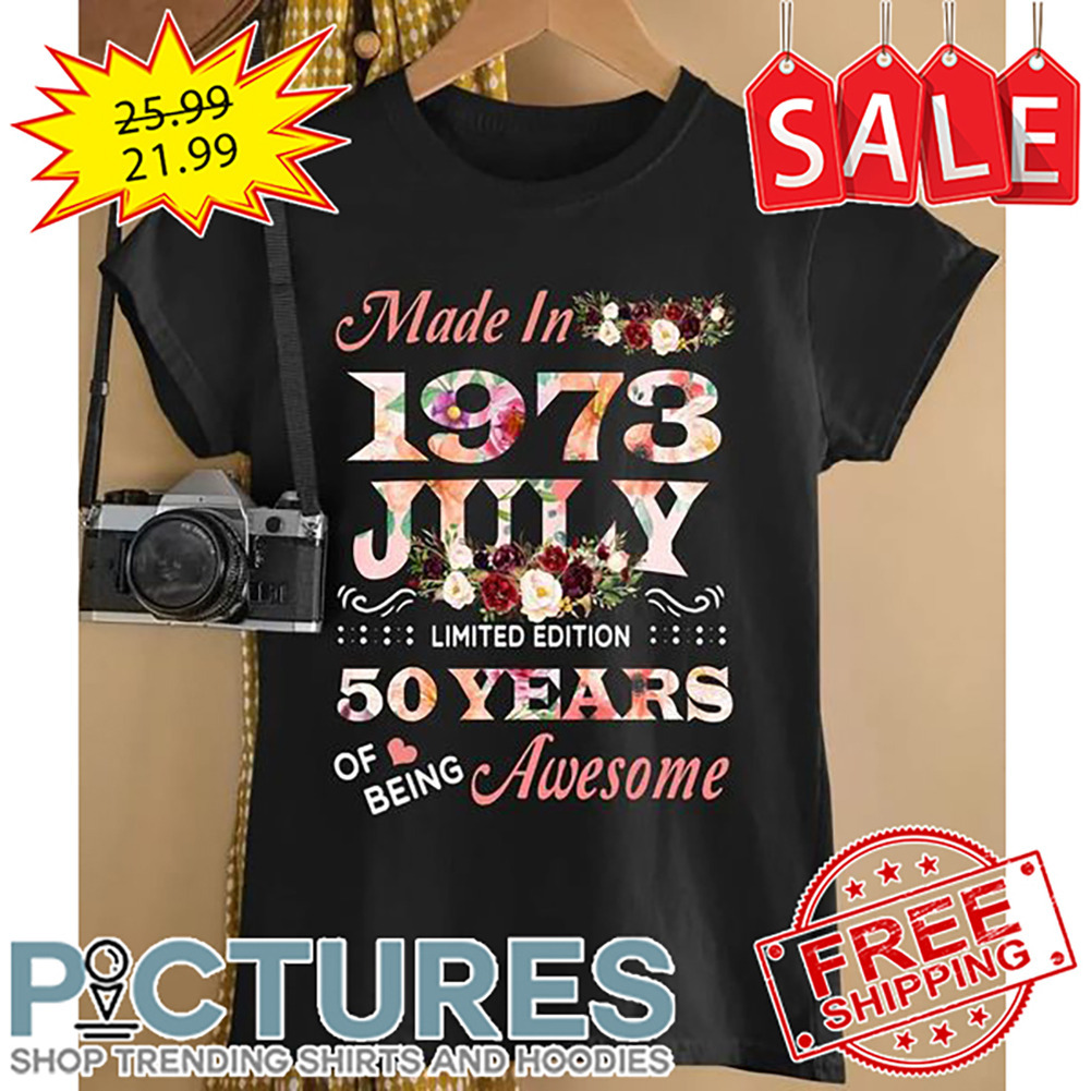 Floral Made In 1973 July Limited Edition 50 Years Of Being Awesome shirt