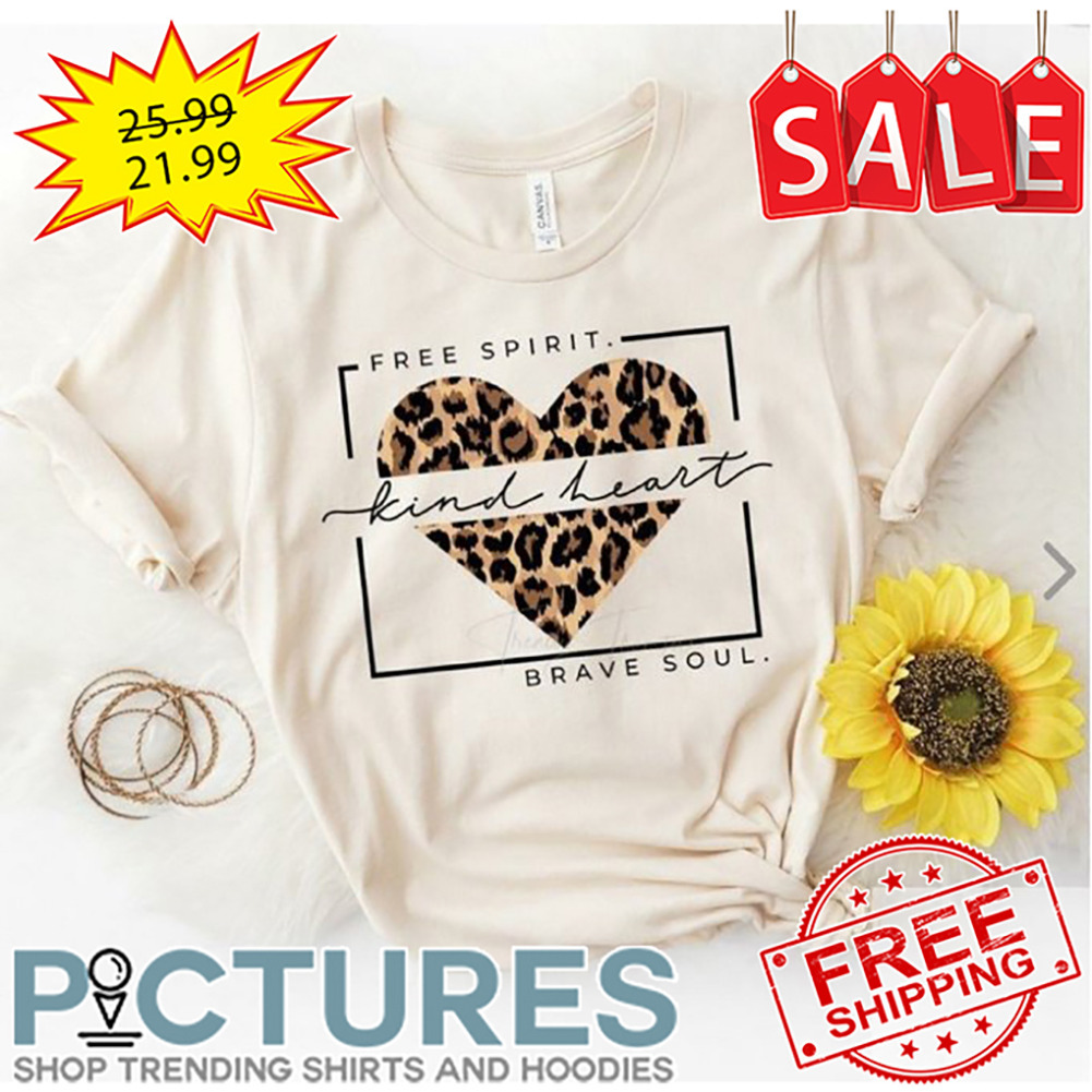 Leopard Heart Free Spirit Kind Heart Brave Soul shirt